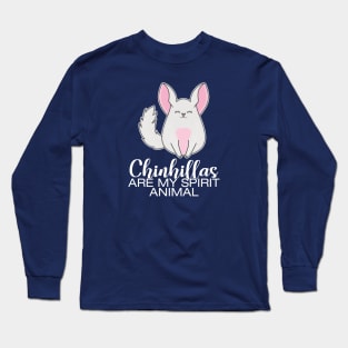 Cute chinchillas are my spirit animal Long Sleeve T-Shirt